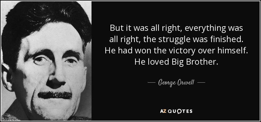 You are dealing with people who have deliberately warped their own minds because it's the only way they can do what they do for a living.They truly do love Big Brother./end