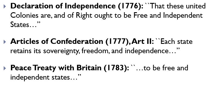 More precisely, , recall that the 13 colonies became 13 sovereign states when they declared independence