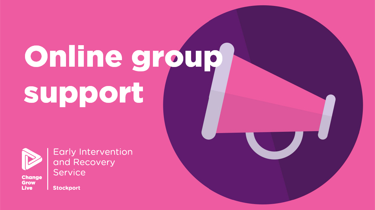 Join us everyday at 11.30am for our online support group via zoom, all Change Grow Live Stockport service users welcome, call the service on 0161 474 1343 for the code and password, we can support you to access the group