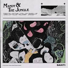 Mandy & The Jungle - Santi