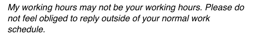I have never seen this in an email signature and I appreciate it so much.
