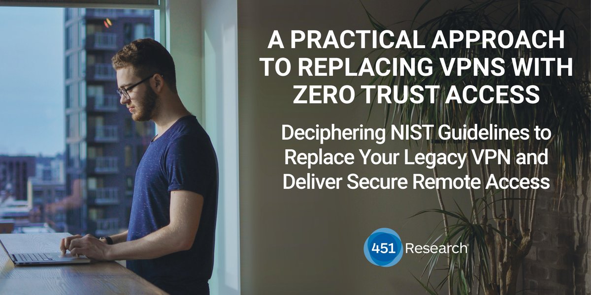 A Practical Approach to Replacing VPNs with Zero Trust Access-Get the latest from  <a href="/451Research/">451 Research</a>'s <a href="/gabekker/">Garrett Bekker</a> as he addresses the <a href="/NIST/">National Institute of Standards and Technology</a> guidelines for #ZeroTrust Read the blog:  bit.ly/2V7Rjr9