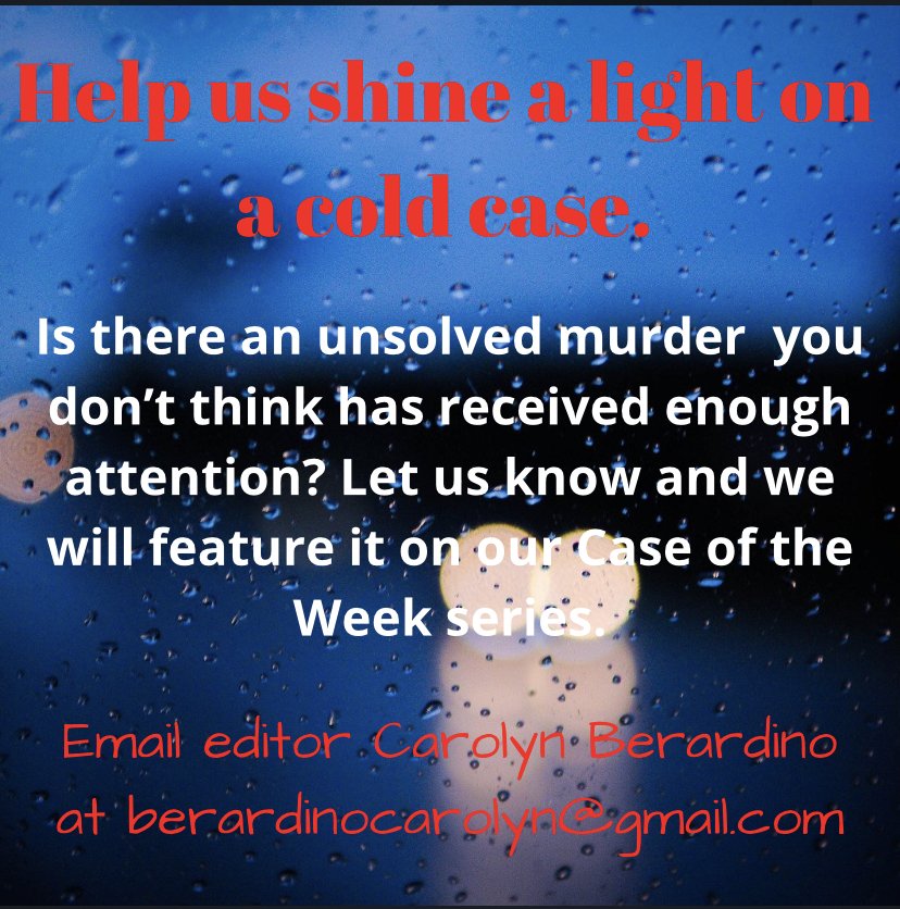 Help us shine a light on a cold case! Email berardinocarolyn@gmail.com.