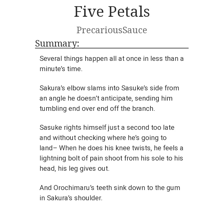 Five Petals by PrecariousSauce https://archiveofourown.org/works/14216805/chapters/32774775This fanfiction is a part of a series that I am in love with  I'm still waiting for the series to be completed. It's the orochimaru curse seal shit but instead of Sasuke, it's Sakura. Sasuke does the chasing in this fic