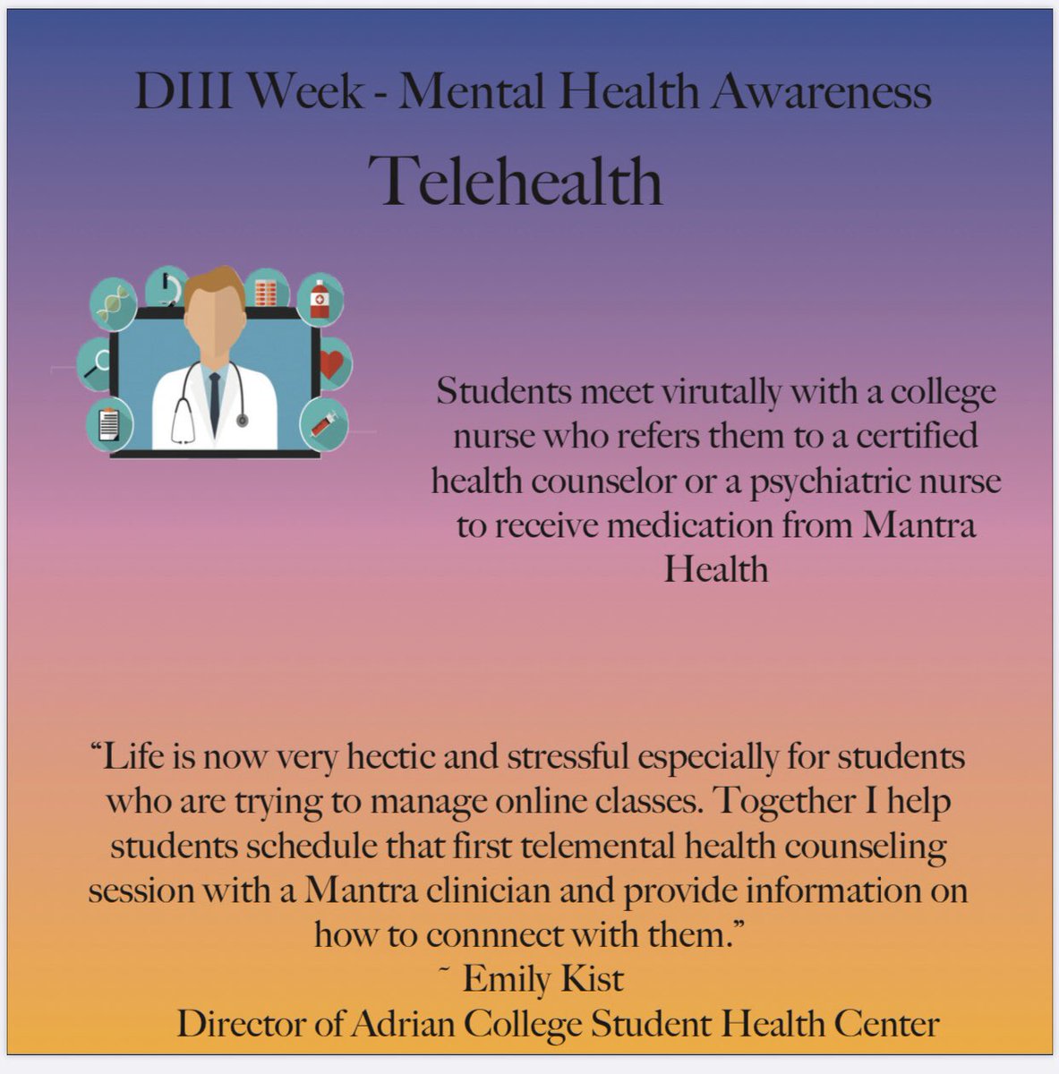 Did you that Adrian College has the resource Telehealth? The college provides free health services remotely during COVID-19. Mantra Health is a digital psychiatry company that treats anxiety, ADHD, and depression. For more information follow the link: 
adrian.edu/news/how-adria…