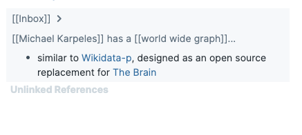 Thus I can still click on Wikidata to get to this page, but I can filter on [[Wikidata]]-p to remove it from the linked references of this page (it will still show up in the linked references for that other tag). Here I might also want to process it in the context of The Brain.