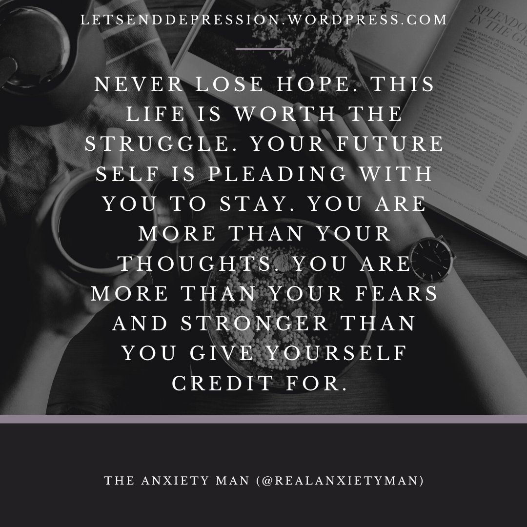 LetsEndDepress's tweet photo. "Never lose hope. This life is worth the struggle. Your future self is pleading with you to stay. You are more than your thoughts. You are more than your fears and stronger than you give yourself credit for." - @RealAnxietyMan #depression #depressionquote
https://t.co/8eOxIoOumn https://t.co/UohRi5IjfL