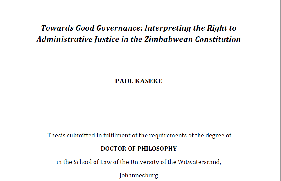 3. My thesis was on how courts should interpret the right to administrative justice in the Zimbabwean Constitution which is the broadest right of its kind in the world. Not much has been written on it so it was new terrain formulating theories that could work.
