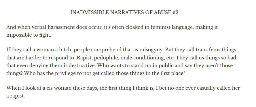 "When I look at a cis woman these days, the first thing I think is, I bet no one ever casually called her a rapist." ~Porpentine, *Hot Allostatic Load*
