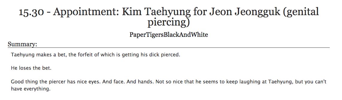 22. a fic that made you laugh out loud (3/3)15.30-Appointment: Kim Taehyung for Jeon Jeongguk (genital piercing)- bts, taekook- humor and laughing during sex is the best thing ever and is not nearly used enough in fic- it's still sexy though,, just like funny sexy??