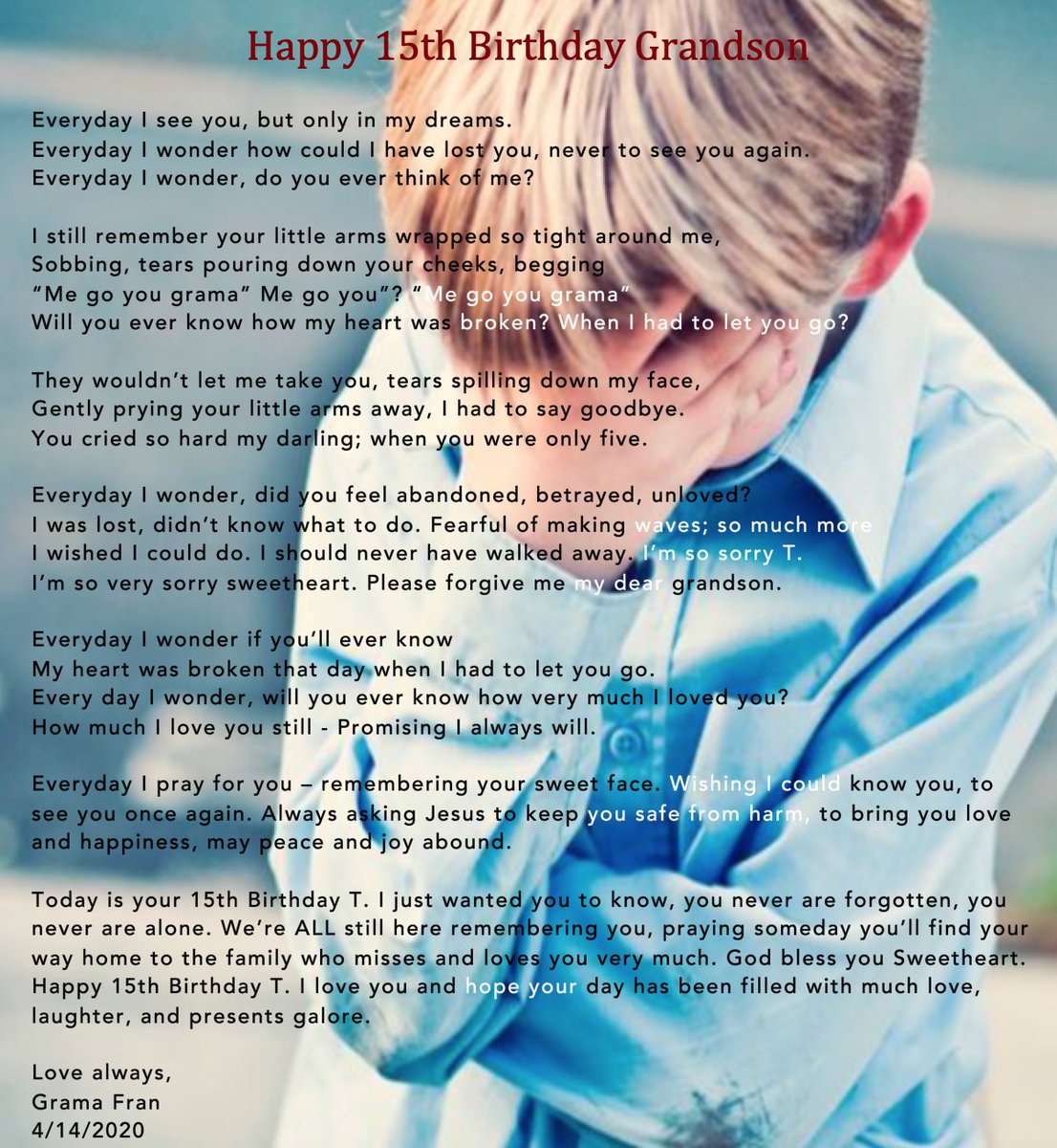 NoEvidenceRequi's tweet photo. Happy 15th Birthday T. Everyday I wonder do you ever think of me? I still remember your little arms wrapped so tight around me, tears pouring down your cheeks, begging “Me go you grama-Me go you-Me go you grama”Will you ever know how my heart was broken when I had to let you go? https://t.co/RZBQCTJa47