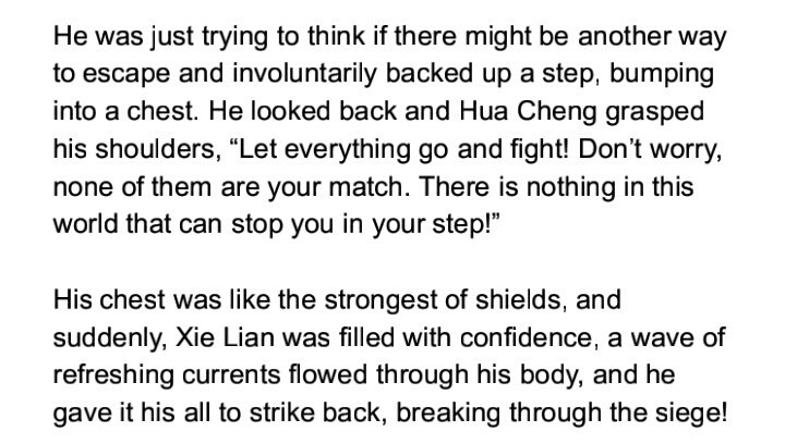 I LOVE LOVE LOVE LOVE IT WHEN XIE LIAN GAINS CONFIDENCE AND STRENGTH FROM HUA CHENG'S SUPPORT AND REASSURANCES AAAAAAAAAA