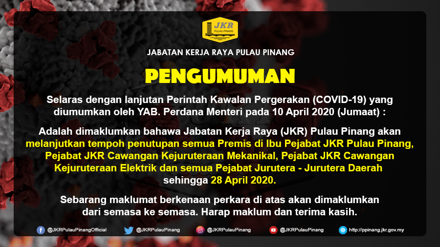 JKRPulauPinang's tweet photo. [NOTIS PENGUMUMAN]

Lanjutan Penutupan Sementara Semua Premis di IP. @JKRPulauPinang, JKR Caw. Kej. Mekanikal, JKR Caw. Kej. Elektrik &amp; semua Pejabat Jurutera2 Daerah sehingga 28 April 2020.

Harap maklum &amp; terima kasih.

#PerintahKawalanPergerakan
#COVID19 
#StayAtHome https://t.co/9VFTLJEF8v