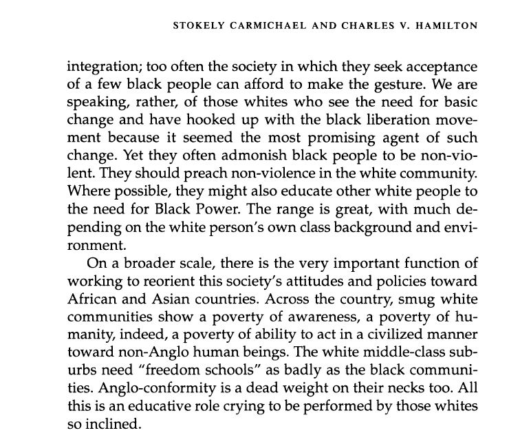 Here Ture and Hamilton explain how white people must be part of a movement but explains how the are not doing enough and that they should do more than piggy backing off the black liberation struggle and should create their own too