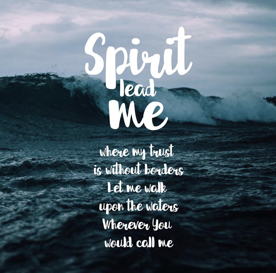 Princeofpeaceorlando On Twitter: "Spirit Lead Me Where My Trust Is Without  Borders Let Me Walk Upon The Waters Wherever You Would Call Me Take Me  Deeper Than My Feet Could Ever Wander