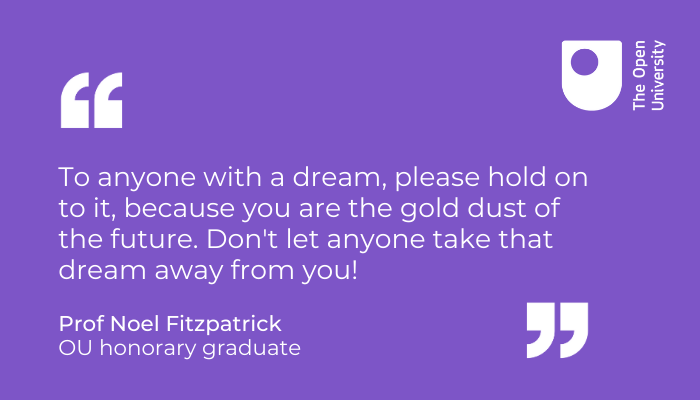 OpenUniversity's tweet photo. Need a boost today? Here’s some #WednesdayWisdom from OU honorary graduate @ProfNoelFitz 🙌💙 https://t.co/yBK1HbSo2l