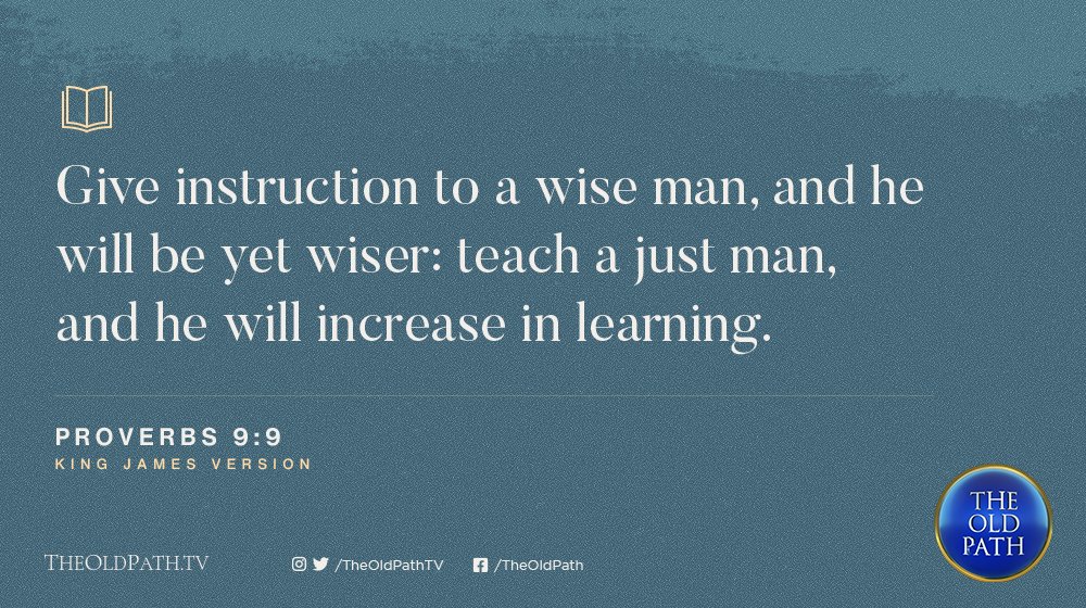 TheOldPathTV's tweet photo. Give instruction to a wise man, and he will be yet wiser: teach a just man, and he will increase in learning.
 
(Proverbs 9:9, King James Version)

#LearnWisdomTheBiblicalWay https://t.co/sUhI2ytRk6