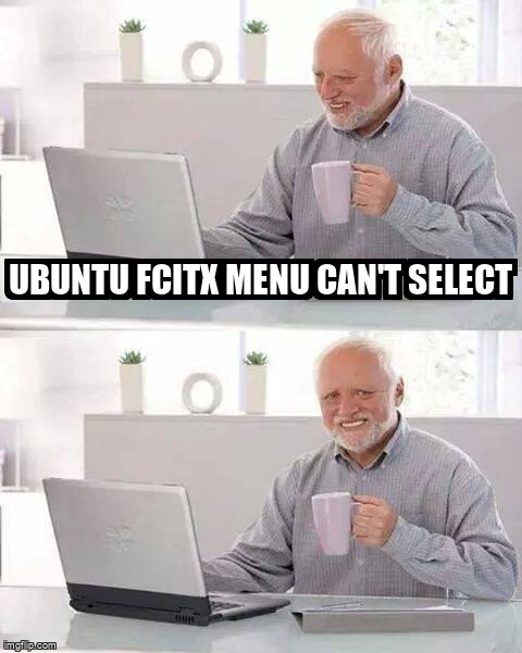 askubuntumemes's tweet image. Ubuntu fcitx menu can&apos;t select askubuntu.com/questions/1227… #gnome #fcitx