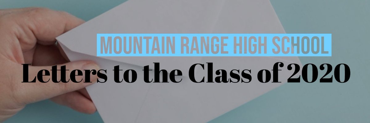 On March 13th, 2020 the class of 2020 walked out of Mountain Range High School for the last time. Left with nothing but memories, seniors in Journalism were tasked to write open letters to their school and their classmates. These are those letters.  #Classof2020Strong. 1/2