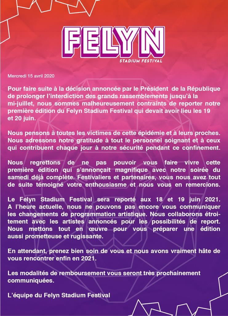 Pour faire suite à la décision annoncée par le Président de la République de prolonger l’interdiction des grands rassemblements jusqu’à la mi-juillet, nous sommes malheureusement contraints de reporter la première édition du Felyn Stadium Festival.