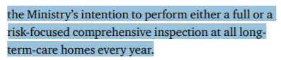 In 2017 the ministry's goal remained a "comprehensive inspection at all long-term care homes every year." Some of these inspections were "risk-focused" but still required two inspectors working for three to five days.   https://www.auditor.on.ca/en/content/annualreports/arreports/en17/v2_109en17.pdf