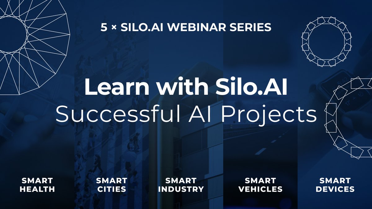 Learn with Silo.AI – 5 x webinar series on successful AI projects. Sign up to your favorite series to stay tuned: silo.ai/webinars/

▶️ Smart health
▶️ Smart cities
▶️ Smart industry
▶️ Smart vehicles
▶️ Smart devices

#AIforPeople