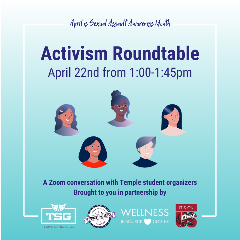 Join us, <a href="/templetsg/">Temple Student Government</a> @feminist_alliance &amp; <a href="/itsonustu/">It's On Us TU</a> for a conversation about activism, how we can all help, &amp; envisioning a world free of sexual assault and harassment. #SAAM2020