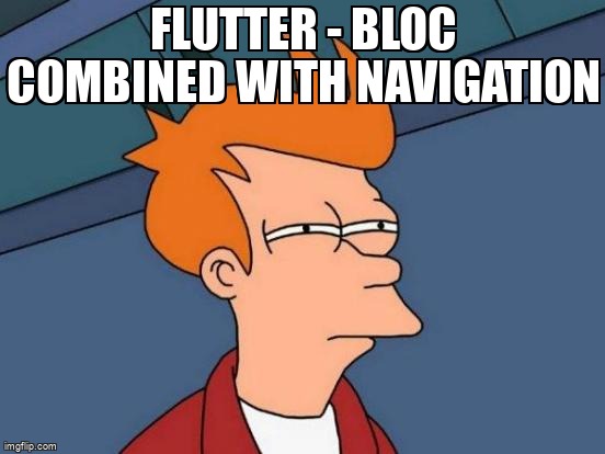 overflow_meme's tweet image. Flutter - Bloc combined with Navigation stackoverflow.com/questions/6122… #flutter #bloc #flutterbloc