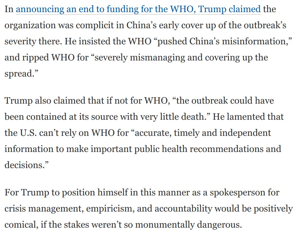 Trump is not just attacking WHO. He's also using his attacks to present himself as a champion of empiricism, effective crisis management, and accountability.This would be positively comical if he hadn't presided over such a monumental catastrophe: https://www.washingtonpost.com/opinions/2020/04/15/trumps-ugly-new-blame-shifting-scam-spotlights-his-own-failures/