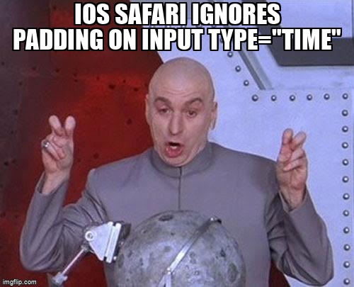 overflow_meme's tweet image. iOS Safari ignores padding on input type=&quot;time&quot; stackoverflow.com/questions/6123… #css #htmlinput #mobilesafari #html