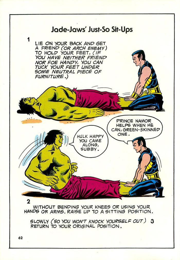Hulk needing to workout is hilarious. But what’s also funny is Namor assisting Hulk doing sit-ups. Since when were they do buddy-buddy?