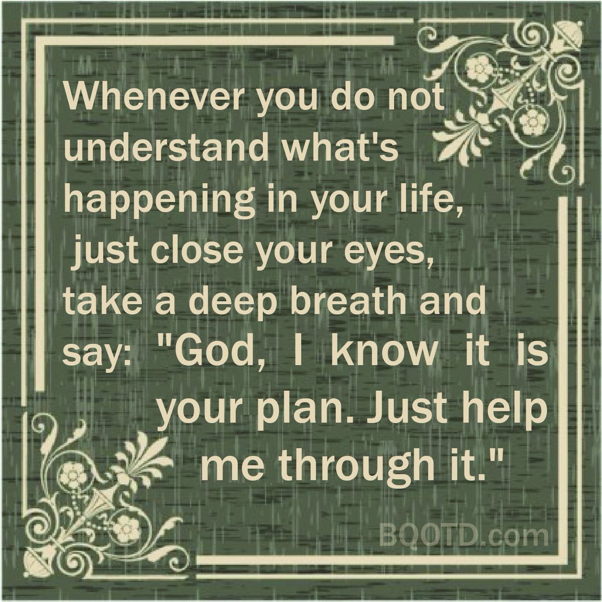 Whenever you do not understand what's happening in your life, just close  your eyes, take a deep breath and say: \, image size:1200x1200