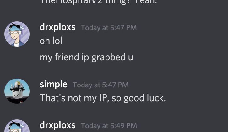 Moreover, DrxpLoxs has had friends threaten my group along with myself. A screenshot I'm providing those an attempt at getting my IP address. Site was blocked out for anyone who tries to use it.