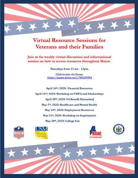 Weekly Virtual Resource Sessions for Vets and their families see attached schedule. To join a Zoom session when it's available click: maine.zoom.us/j/700265903