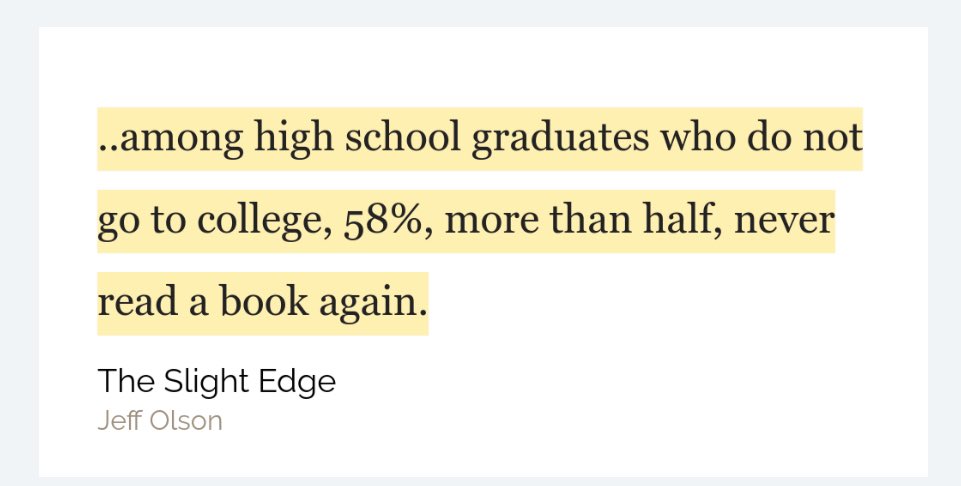 I know a lot of people that went to school and probably haven’t read a book since either...