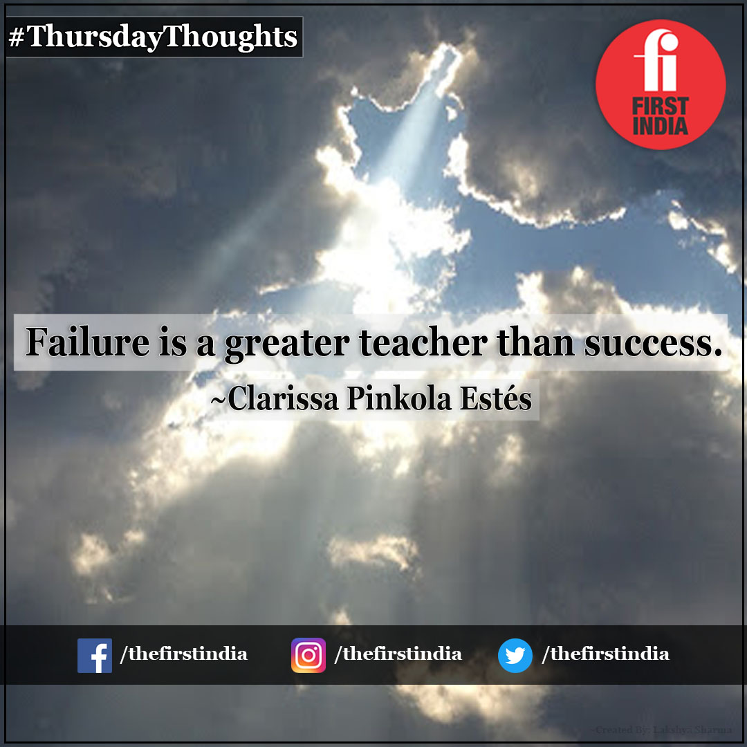 thefirstindia's tweet photo. #ThursdayThoughts | Failure is a greater teacher than success. ~Clarissa Pinkola Estés

#FirstIndiaThoughts #ThursdayMotivation #ThoughtOfTheDay #ClarissaPinkolaEstés #ThursdayMorning #ThursdayFeelings #ThursdayWisdom https://t.co/3HUB9CLuxU