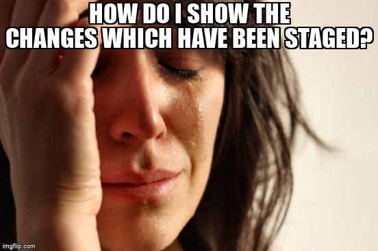 overflow_meme's tweet image. How do I show the changes which have been staged? stackoverflow.com/questions/1587… #gitdiff #gitstage #git #diff #dvcs