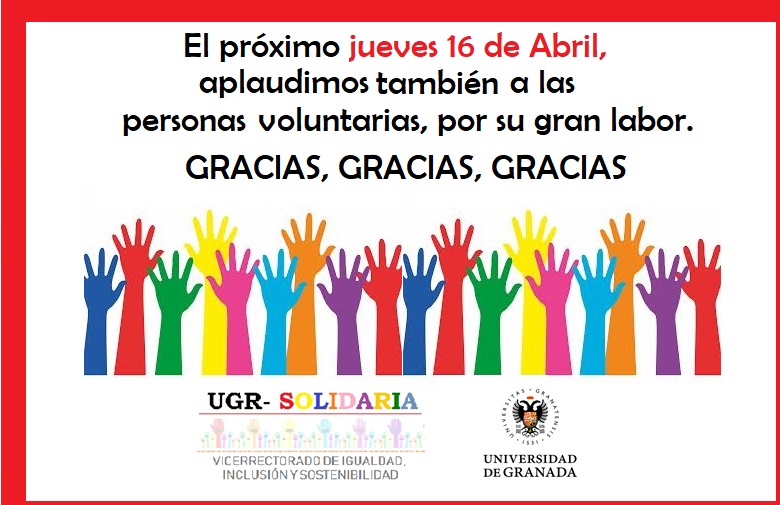 Desde UGR SOLIDARIA nos unimos a la iniciativa de la Plataforma Andaluza de Voluntariado para que nuestros aplausos también sean para todas las personas VOLUNTARIAS, por su gran labor incansable.

<a href="/pvoluntariado/">Plataforma del Voluntariado</a> <a href="/VoluntariadoPAV/">Plataforma Andaluza de Voluntariado</a> <a href="/sosteniblesugr/">Igualdad, Inclusión y Sostenibilidad UGR</a>
