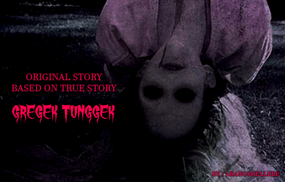 MALAM JUMAT HORROR STORY
BASED ON TRUE STORY

"GREGEK TUNGGEK"

by : Bli Tut Shelleee
#malamjumatshl 

BOLEH DI RT DULU, 350 RT Langsung aku Ketik, kalau gak dapet ya tunggu jam 10 WITA ya.