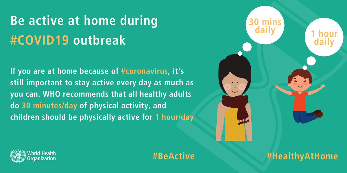  If you are at home because of  #coronavirus, it's important to stay active every day as much as you can. WHO recommends that all healthy adults do 30 mins/day of physical activity, and children should be physically active for 1 hour/day. #HealthyAtHome    #COVID19