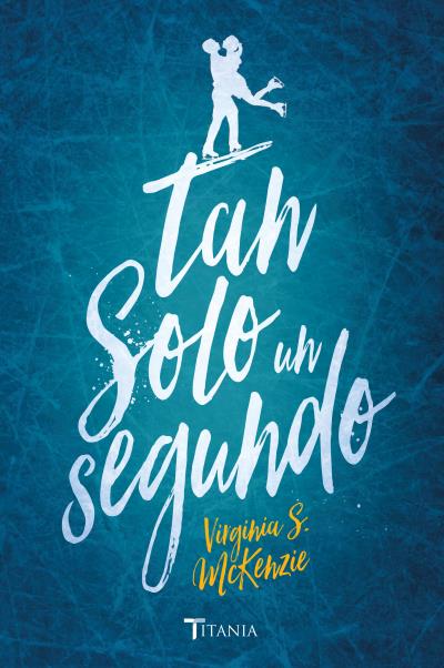 SigueEnSerie's tweet photo. #Reseña de #TanSoloUnSegundo de Virginia S. McKenzie: una bonita y adictiva historia con patinaje sobre hielo como telón de fondo.

📚https://t.co/zoqc1kTbAc https://t.co/LfRDdN1Uay