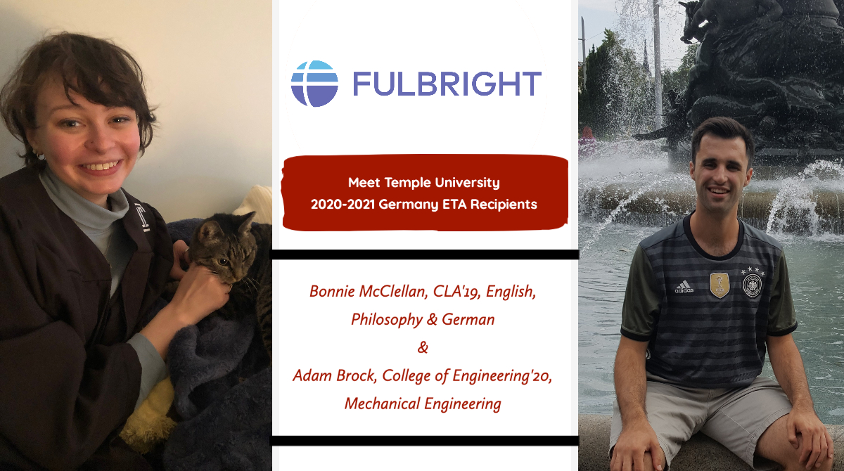 We're excited to share our *two* recipients of Fulbright ETA Awards to Germany for 2020-21: Bonnie McClellan (<a href="/on_ebay9/">bon</a> , CLA'19) &amp; Adam Brock (College of Engineering'20)! Congrats! <a href="/TU_Engineering/">Temple Engineering</a> <a href="/TULiberalArts/">Temple College of Liberal Arts</a> <a href="/EnglishAtTemple/">Temple Department of English</a> <a href="/TemplePhilo/">Temple Philosophy</a> <a href="/TempleUniv/">Temple University</a>