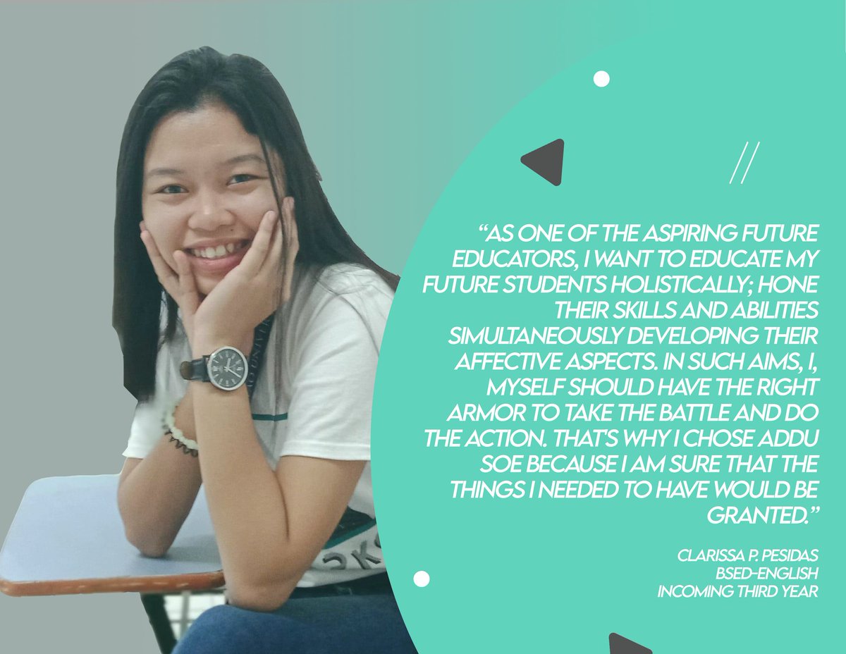 "I chose AdDU SOE because I am sure that they will equip me with the necessary skills and knowledge for my future teaching career." — Clarissa Pesidas, from BSEd-English.  #WAVES  #ChooseADDUSOE