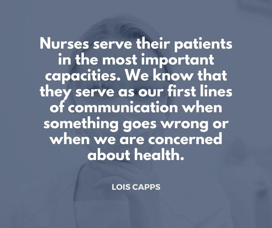 Cap_Staffing's tweet photo. Nurses serve their patients in the most important capacities. We know that they serve as our first lines of communication when something goes wrong or when we are concerned about health. - Lois Capps https://t.co/cG7I6jojnj