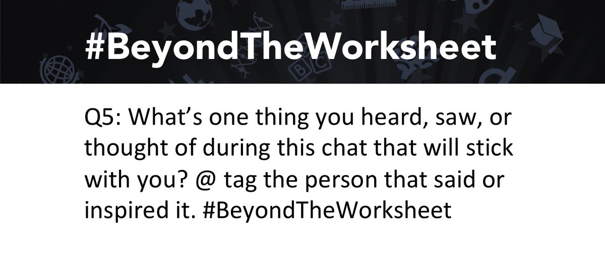 iskme's tweet image. Q5: As we wind down - what’s one thing you heard, saw, or thought of during this chat that will stick with you? @ tag the person that said or inspired it. #BeyondTheWorksheet
