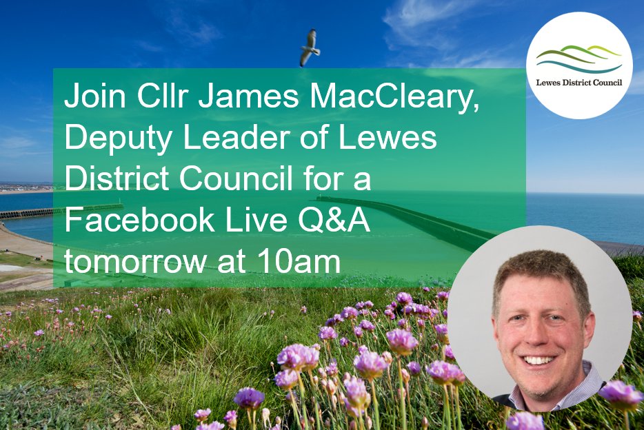 LewesDC's tweet photo. Cllr @JamesMacCleary will be hosting our last Facebook Live Q&amp;A of this week at 10am tomorrow morning. If you have any questions about the way we are responding to the current crisis or the support available to residents or businesses, please join us https://t.co/SwkvoO6zf1 https://t.co/zhp19IHGHC