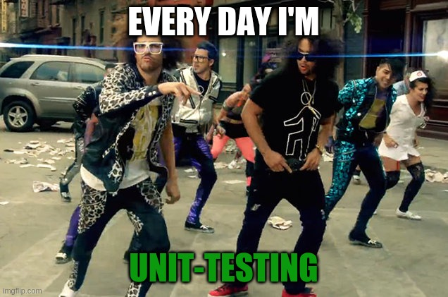Every day I'm [Unit-Testing]