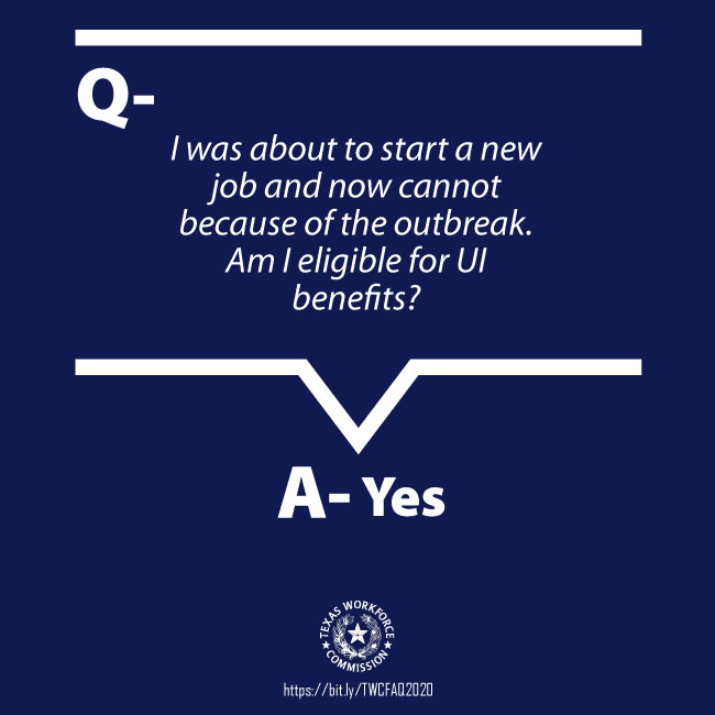Texas Workforce Commission Q I Was About To Start A New Job And Now Cannot Get There Because Of An Outbreak Am I Eligible For Ui Benefits A Under The Cares