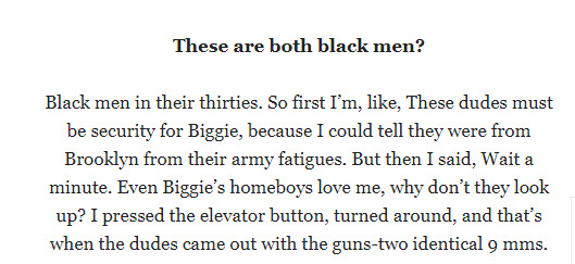 Just one more thing -- Remember when Kevin Powell interviewed Pac for VIBE about the Quad Studio shooting? Pac said he knew the guys who ran up on them were from Brooklyn because they had on fatigues