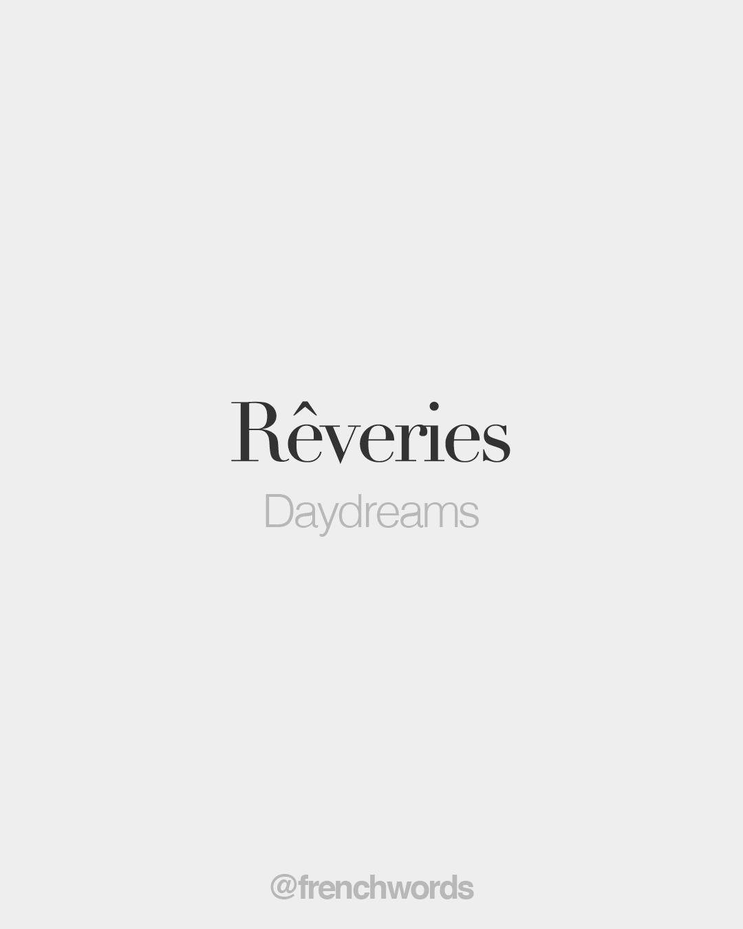 French Words On Twitter Reveries Feminine Word Daydreams ʁɛ Vʁi